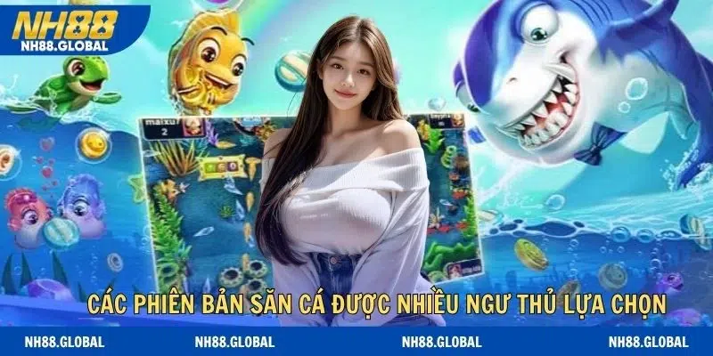 Các phiên bản săn cá được nhiều ngư thủ lựa chọn