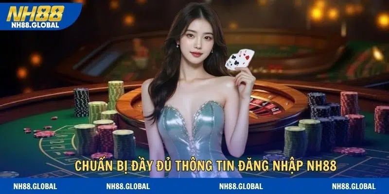 Chuẩn bị đầy đủ thông tin để đăng nhập NH88 suôn sẻ