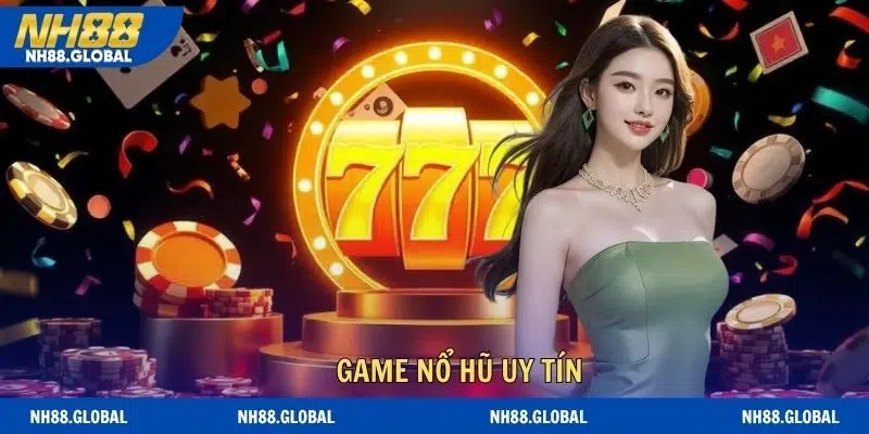 Game Nổ Hũ Uy Tín - Hành Trình Chinh Phục Jackpot Tại NH88