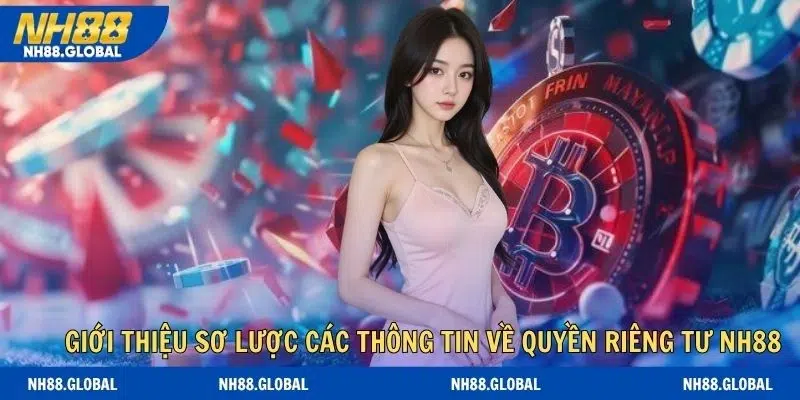 Giới thiệu sơ lược các thông tin về quyền riêng tư NH88