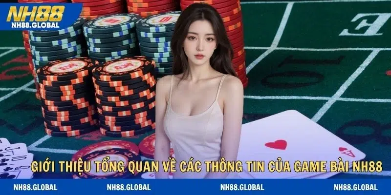 Giới thiệu tổng quan về các thông tin của game bài NH88