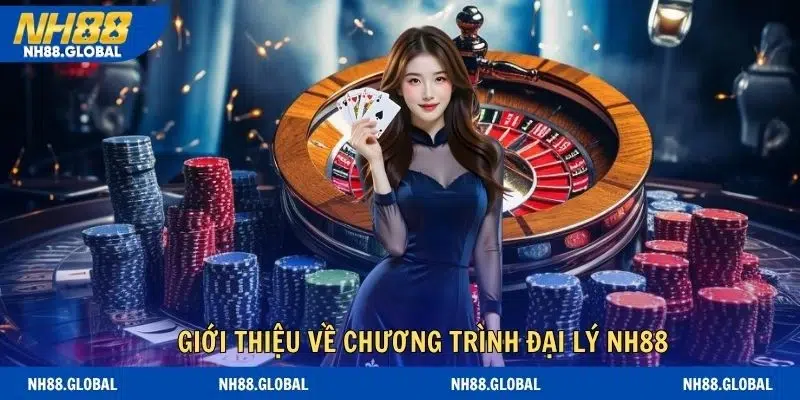 Giới thiệu về chương trình đại lý NH88 mới nhất