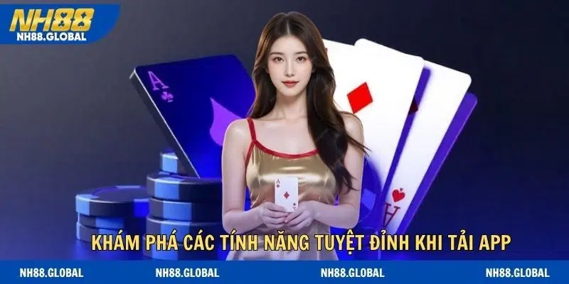 Khám phá các tính năng tuyệt đỉnh khi tải app suôn sẻ