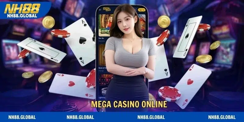 Mega Casino Online - Đỉnh Cao Giải Trí Đổi Thưởng Quốc Tế