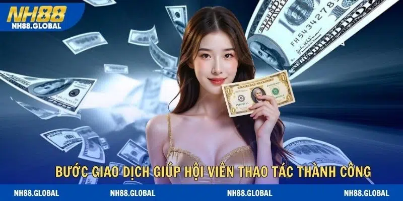 Những bước giao dịch giúp hội viên thao tác thành công