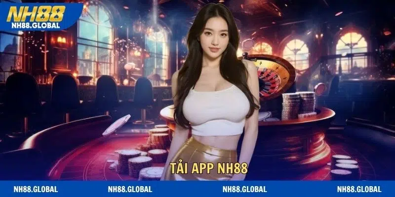 Tải App NH88 - Tận Hưởng Không Gian Cá Cược Đẳng Cấp 2026
