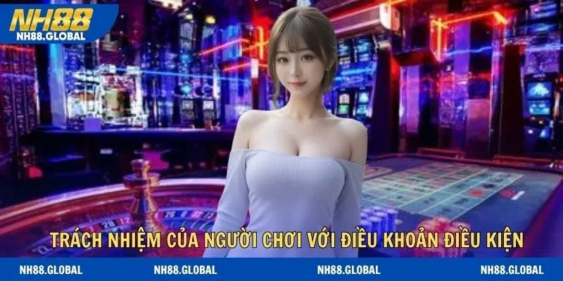 Trách nhiệm quan trọng gắn liền với điều khoản điều kiện